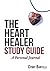 The Heart Healer Study Guide: A Personal Journal