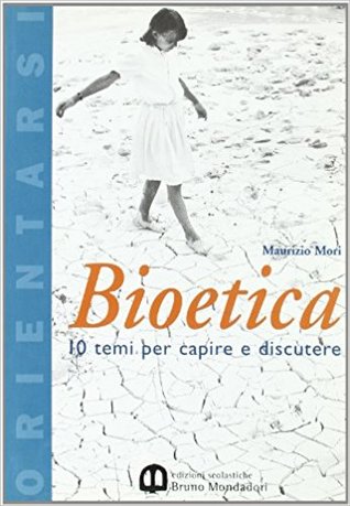 Bioetica. 10 temi per capire e discutere