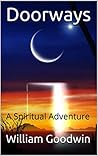 Doorways: A Spiritual Adventure (Doorways - A Spiritual Adventure Book 1) Doorways: A Spiritual Adventure (Doorways - A Spiritual Adventure Book 1)