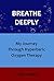 Breathe Deeply: My Journey ...