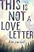 This is Not a Love Letter