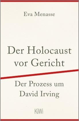 Der Holocaust vor Gericht: Der Prozess um David Irving