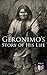 Geronimo's Story of His Life: With Original Photos