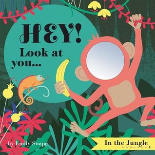 Hey! Look at You... in the Jungle (Hey! Look at You Books)
