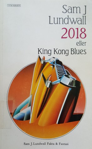 2018 eller King Kong Blues: en berättelse från år 2018 (JVM-serien)