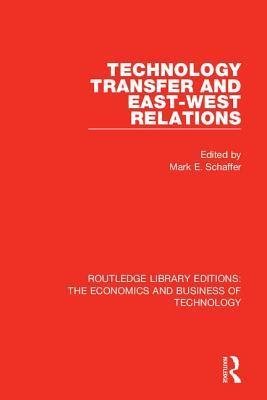 Technology Transfer and East-West Relations (Routledge Library Editions: The Economics and Business of Technology)