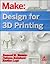 Make: Design for 3D Printing