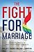 The Fight for Marriage: Church Conflicts and Courtroom Contests