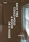 Each Tree Could Hold a Noose or a House (First Book) Each Tree Could Hold a Noose or a House (First Book)