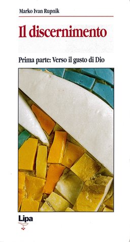 Il discernimento. Prima parte: Verso il gusto di Dio