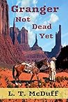 Granger: Not Dead Yet (Granger, #1) Granger: Not Dead Yet (Granger, #1)