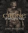 Crone: A Witch's Tale Crone: A Witch's Tale