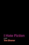 I Hate Fiction