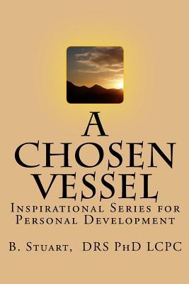 A Chosen Vessel: Inspirational Series for Personal Development