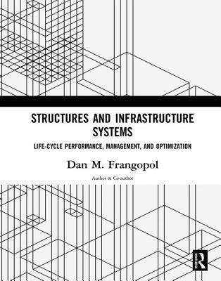 Structures and Infrastructure Systems: Life‐Cycle Performance, Management, and Optimization