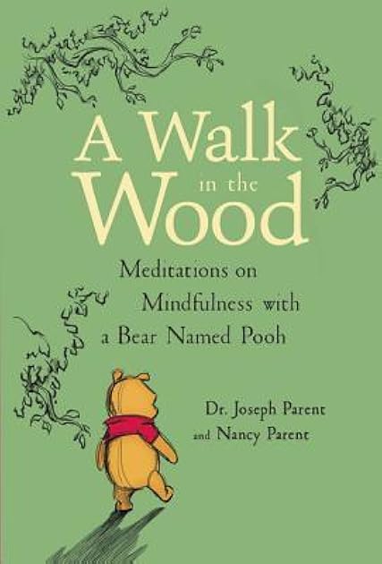 A Walk in the Wood: Meditations on Mindfulness with a Bear Named Pooh