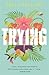 Trying