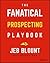 Fanatical Prospecting Sequences: The Complete Guide to Multi-Touch Prospecting and Cold Calling Cadences that Grab Attention, Get Responses, and Open Sales Conversations (Jeb Blount)