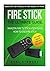 Firestick: The Ultimate Gui...