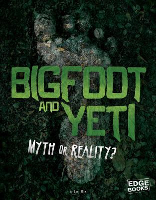 Bigfoot and Yeti: Myth or Reality? (Investigating Unsolved Mysteries)