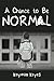 A Chance to Be Normal