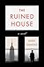The Ruined House: A Sapir Prize-Winning Novel of Visions, Faith, and a Professor's Unraveling