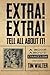 Extra! Extra! Tell All About It! by Tim Walter
