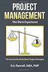Project Management: The Black Experience: The Survival Guide for African American Project Managers