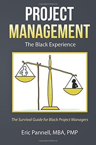 Project Management: The Black Experience: The Survival Guide for African American Project Managers (Paperback)
