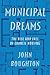 Municipal Dreams: The Rise ...