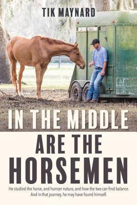 READ PDF In the Middle Are the Horsemen Writen By Tik Maynard Full
Version