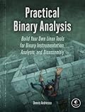 Practical Binary Analysis: Build Your Own Linux Tools for Binary Instrumentation, Analysis, and Disassembly