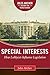 Special Interests: How Lobbyists Influence Legislation (Jules Archer History for Young Readers)