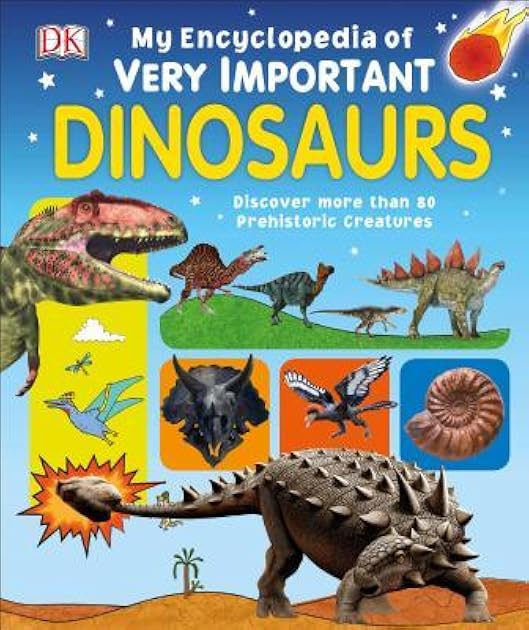 My Encyclopedia of Very Important Dinosaurs: Discover More than 80 Prehistoric Creatures