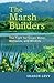 The Marsh Builders: The Fight for Clean Water, Wetlands, and Wildlife