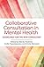 Collaborative Consultation in Mental Health: Guidelines for the New Consultant