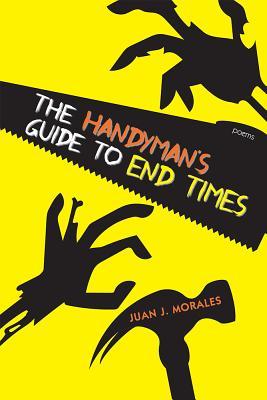 The Handyman's Guide to End Times: Poems (Mary Burritt Christiansen Poetry Series)