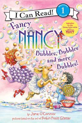 Fancy Nancy: Bubbles, Bubbles, and More Bubbles!: A Heartwarming I Can Read Story about Friendship and Bubble Magic for Kids (Ages 4-8) (I Can Read Level 1)