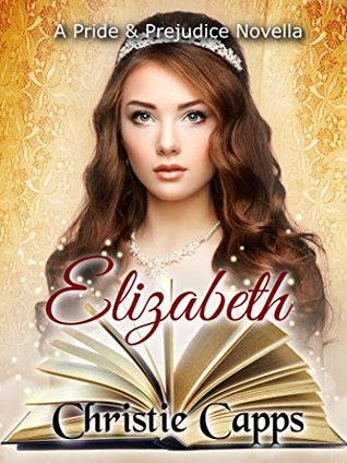 Elizabeth: A Pride & Prejudice Novella (Mischief & Matrimony)