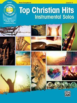 Top Christian Hits Instrumental Solos: Tenor Sax, Book & CD (Top Hits Instrumental Solos Series)
