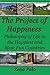 The Project of Happiness: Philosophy of Life in the Happiest and Most Fun Countries