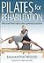 Pilates for Rehabilitation by Samantha Wood