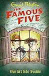 Five Get into Trouble by Enid Blyton Five Get into Trouble by Enid Blyton