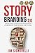 StoryBranding 2.0: (PaperBack) Creating Stand-Out Brands Through The Purpose of Story