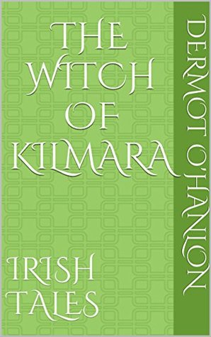 The Witch of Kilmara: Irish Tales (Kindle Edition)