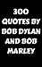 300 Quotes By Bob Dylan And...