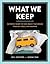 What We Keep: 150 People Share the One Object that Brings Them Joy, Magic, and Meaning
