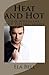 Heat and Hot: Two Novellas ...