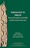 Perchance to Dream: Dream Divination in the Bible and the Ancient Near East (Ancient Near East Monographs 21)