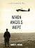 When Angels Wept: A Life Derailed by War